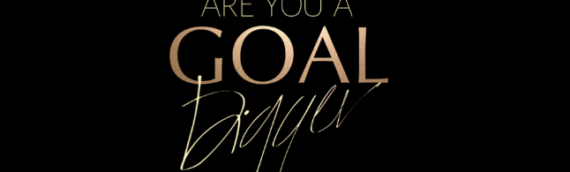 Goals are the heartbeat of your life. Where my Goal Diggers at?
